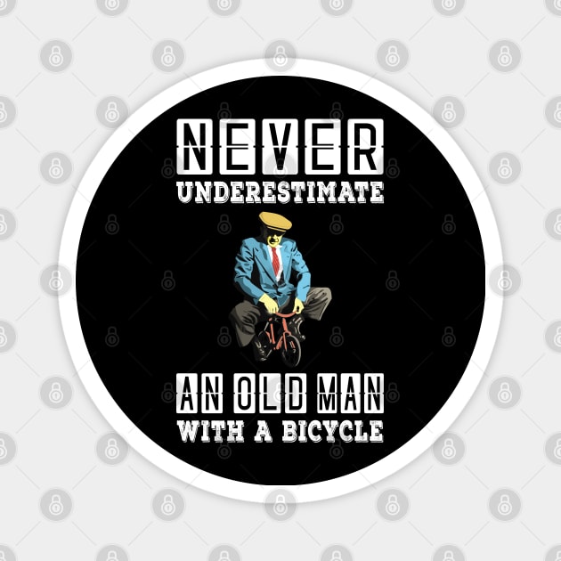 NEVER UNDERESTIMATE AN OLD MAN WITH A BICYCLE, NEVER UNDERESTIMATE AN OLD MAN ON A BICYCLE, Retro Vintage 90s Style Funny Cycling Humor for Cyclist and Bike Rider, funny Cycling quote Magnet by BicycleStuff